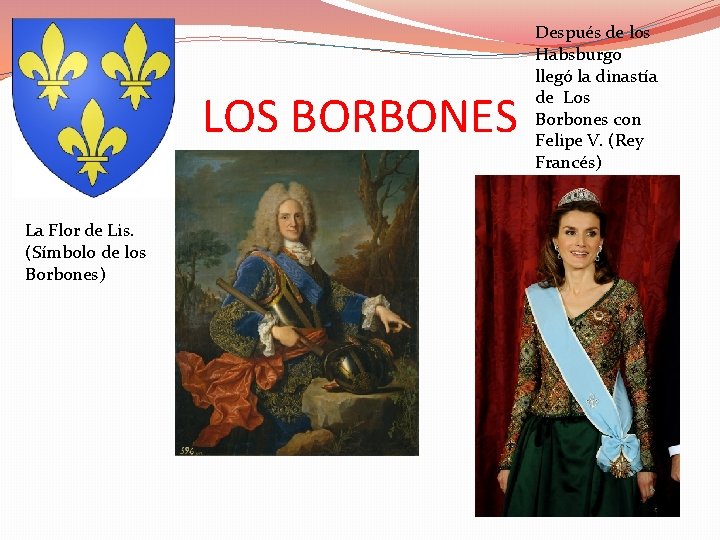LOS BORBONES La Flor de Lis. (Símbolo de los Borbones) Después de los Habsburgo