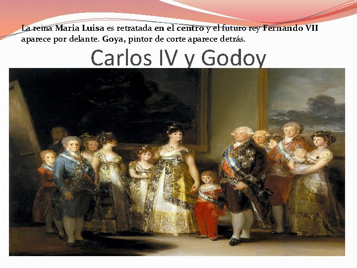 La reina Maria Luisa es retratada en el centro y el futuro rey Fernando