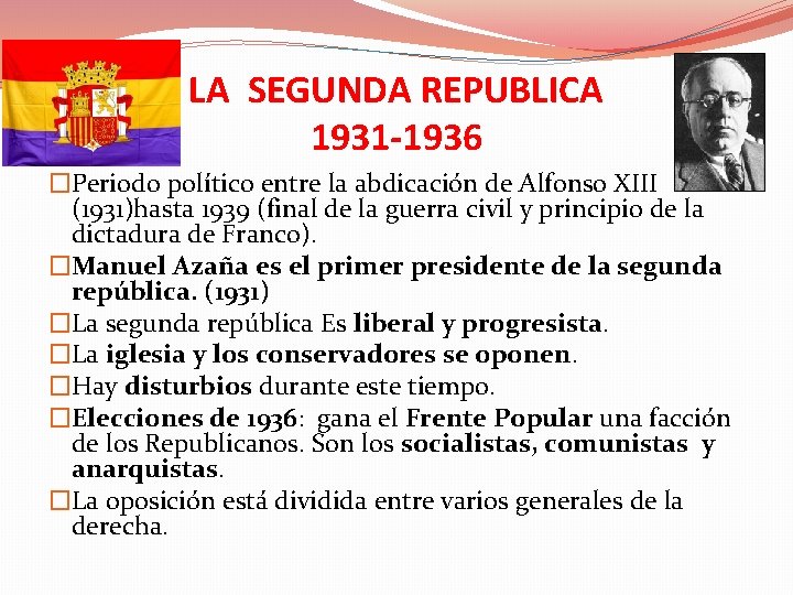LA SEGUNDA REPUBLICA 1931 -1936 �Periodo político entre la abdicación de Alfonso XIII (1931)hasta