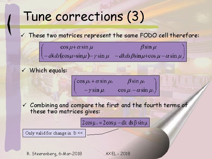 Tune corrections (3) ü These two matrices represent the same FODO cell therefore: ü