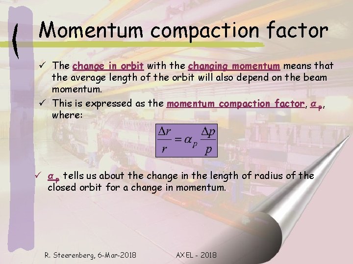 Momentum compaction factor ü The change in orbit with the changing momentum means that