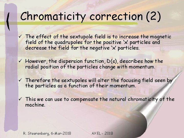 Chromaticity correction (2) ü The effect of the sextupole field is to increase the