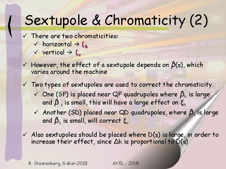 Sextupole & Chromaticity (2) ü There are two chromaticities: ü horizontal ξh ü vertical
