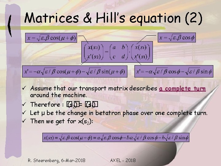 Matrices & Hill’s equation (2) ü Assume that our transport matrix describes a complete