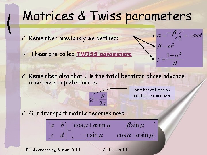 Matrices & Twiss parameters ü Remember previously we defined: ü These are called TWISS