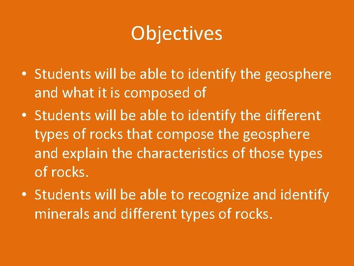 Objectives • Students will be able to identify the geosphere and what it is