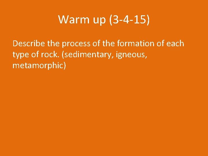 Warm up (3 -4 -15) Describe the process of the formation of each type