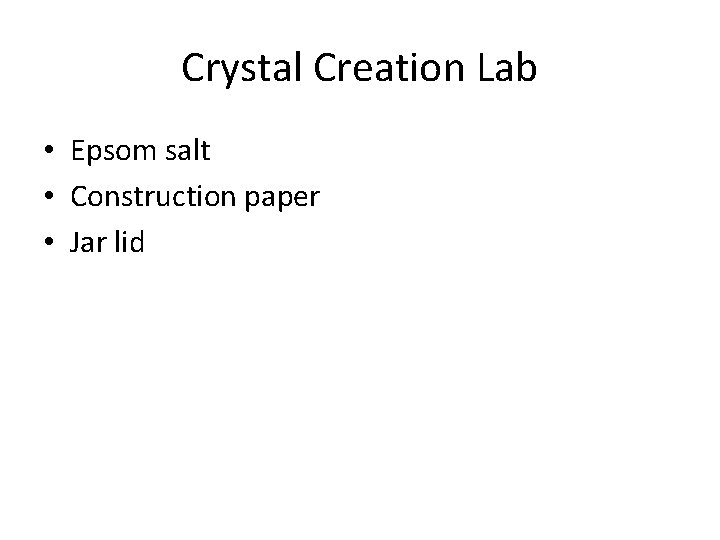 Crystal Creation Lab • Epsom salt • Construction paper • Jar lid 