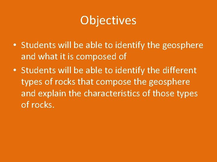 Objectives • Students will be able to identify the geosphere and what it is
