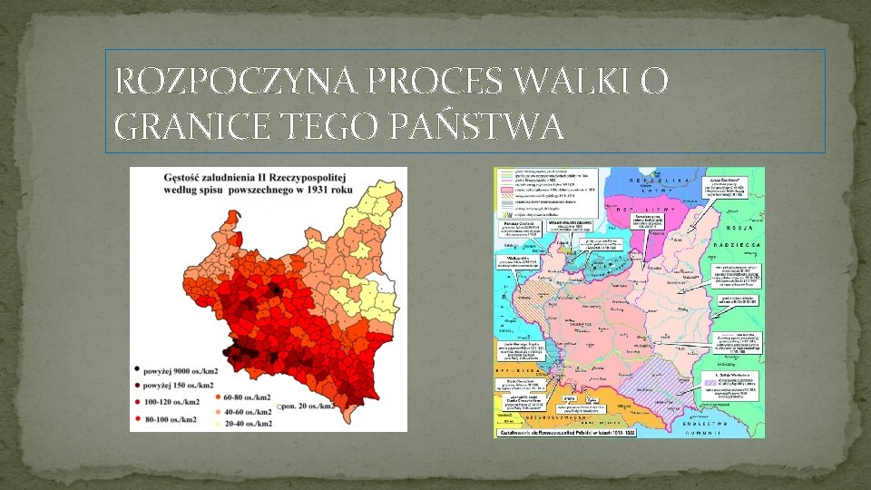 ROZPOCZYNA PROCES WALKI O GRANICE TEGO PAŃSTWA 