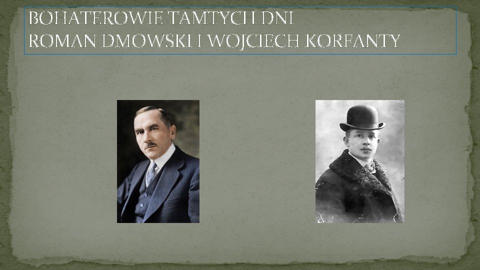 BOHATEROWIE TAMTYCH DNI ROMAN DMOWSKI I WOJCIECH KORFANTY 