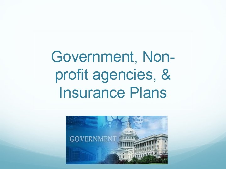 Government, Nonprofit agencies, & Insurance Plans 