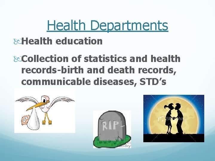 Health Departments Health education Collection of statistics and health records-birth and death records, communicable