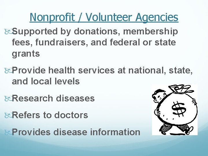 Nonprofit / Volunteer Agencies Supported by donations, membership fees, fundraisers, and federal or state Nonprofit / Volunteer Agencies Supported by donations, membership fees, fundraisers, and federal or state