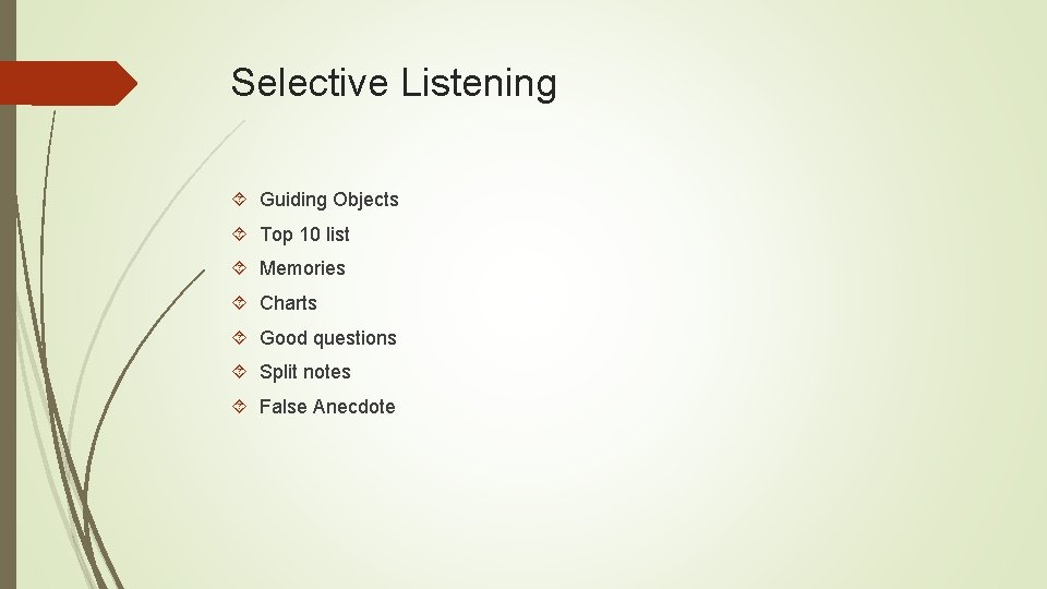 Selective Listening Guiding Objects Top 10 list Memories Charts Good questions Split notes False