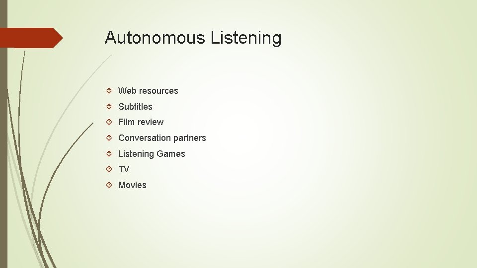 Autonomous Listening Web resources Subtitles Film review Conversation partners Listening Games TV Movies 