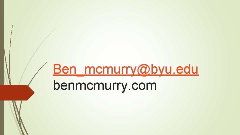 Ben_mcmurry@byu. edu benmcmurry. com 