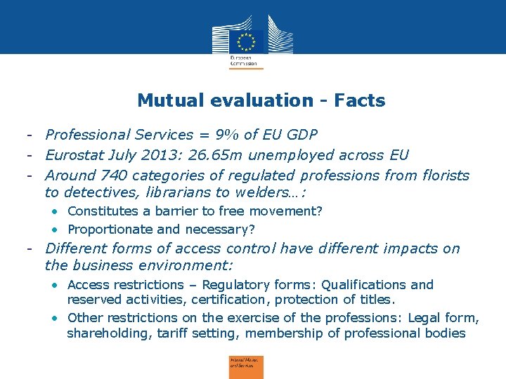 Mutual evaluation - Facts - Professional Services = 9% of EU GDP - Eurostat