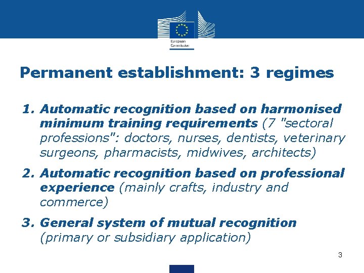 Permanent establishment: 3 regimes 1. Automatic recognition based on harmonised minimum training requirements (7