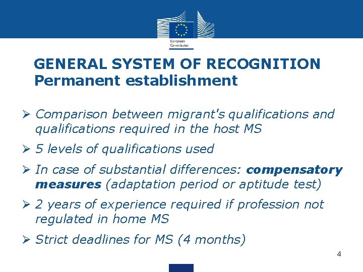 GENERAL SYSTEM OF RECOGNITION Permanent establishment Ø Comparison between migrant's qualifications and qualifications required