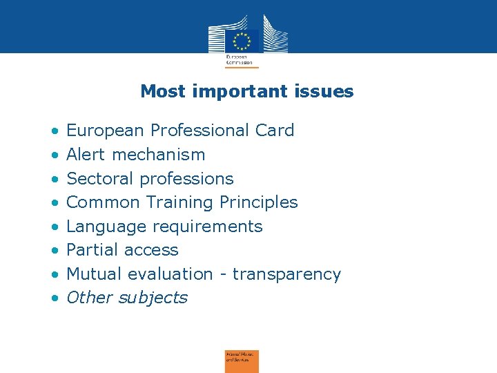 Most important issues • • European Professional Card Alert mechanism Sectoral professions Common Training