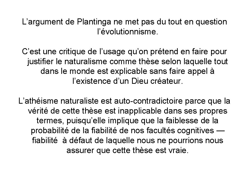 L’argument de Plantinga ne met pas du tout en question l’évolutionnisme. C’est une critique