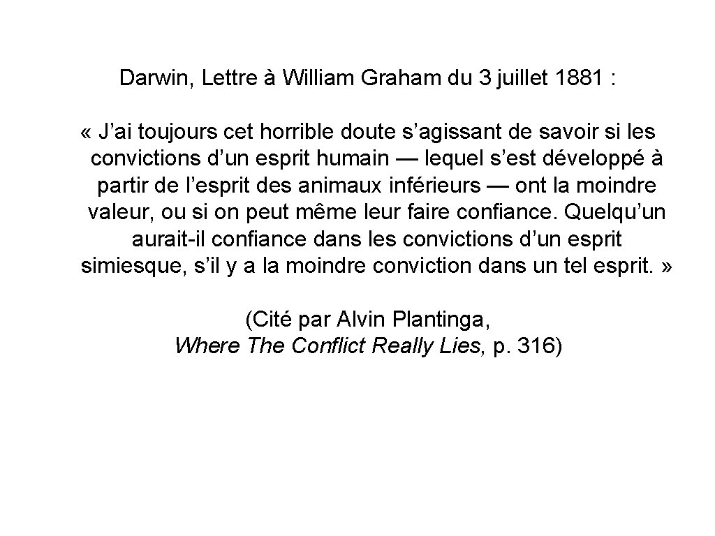 Darwin, Lettre à William Graham du 3 juillet 1881 : « J’ai toujours cet