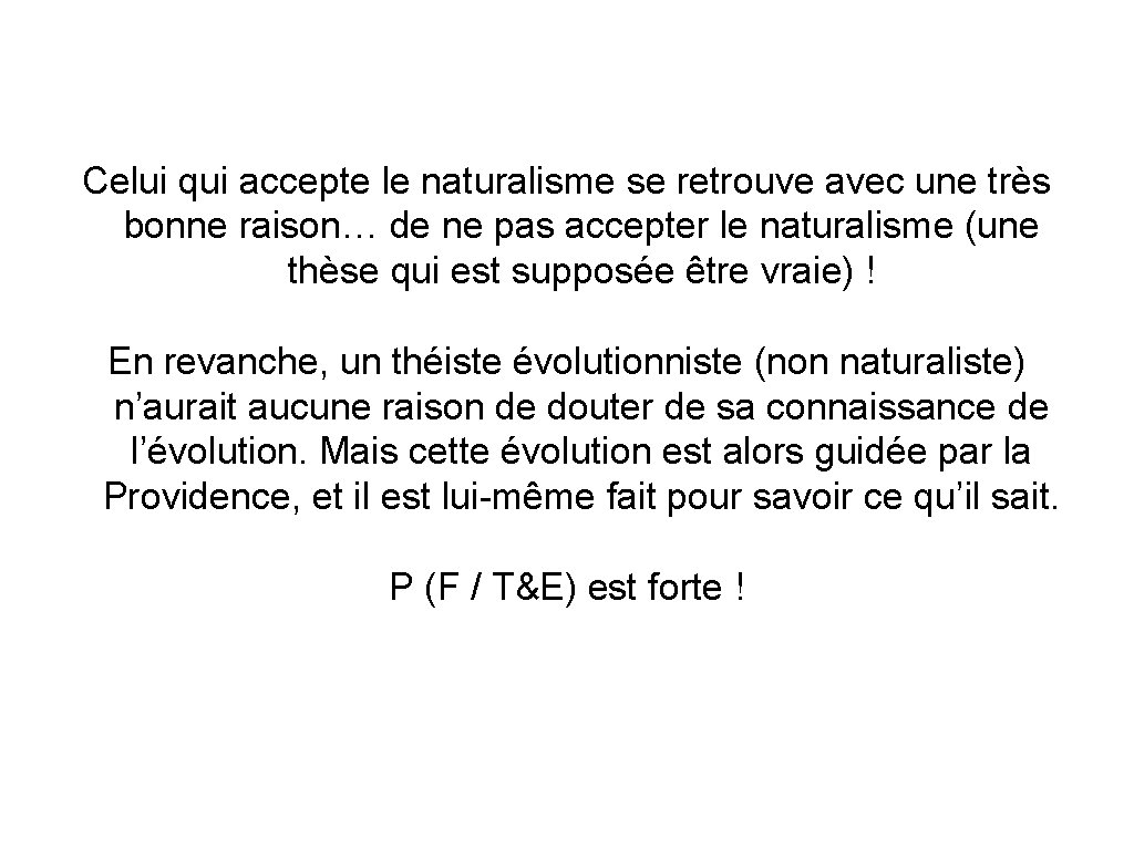 Celui qui accepte le naturalisme se retrouve avec une très bonne raison… de ne