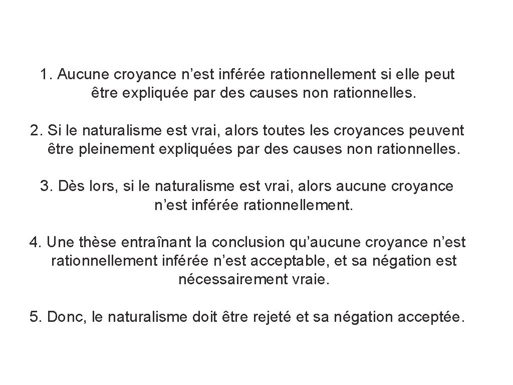 1. Aucune croyance n’est inférée rationnellement si elle peut être expliquée par des causes