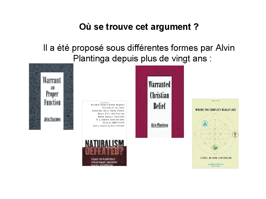 Où se trouve cet argument ? Il a été proposé sous différentes formes par