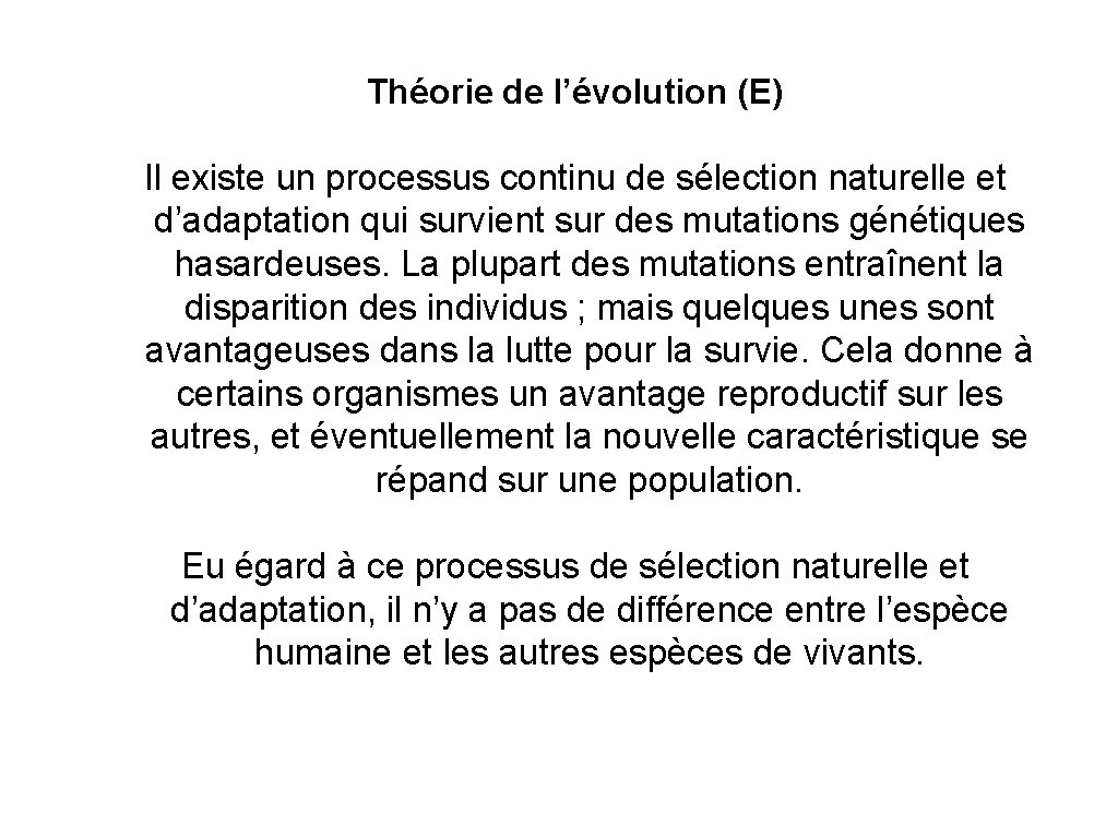 Théorie de l’évolution (E) Il existe un processus continu de sélection naturelle et d’adaptation