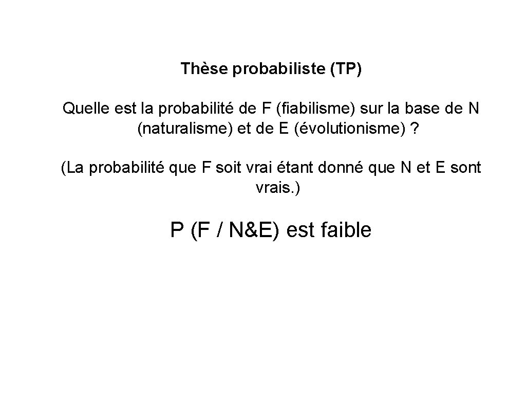 Thèse probabiliste (TP) Quelle est la probabilité de F (fiabilisme) sur la base de