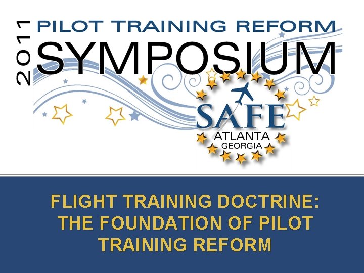 FLIGHT TRAINING DOCTRINE: THE FOUNDATION OF PILOT TRAINING REFORM 