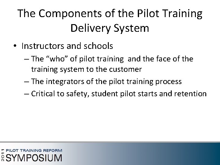 The Components of the Pilot Training Delivery System • Instructors and schools – The