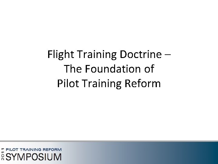 Flight Training Doctrine – The Foundation of Pilot Training Reform 16 