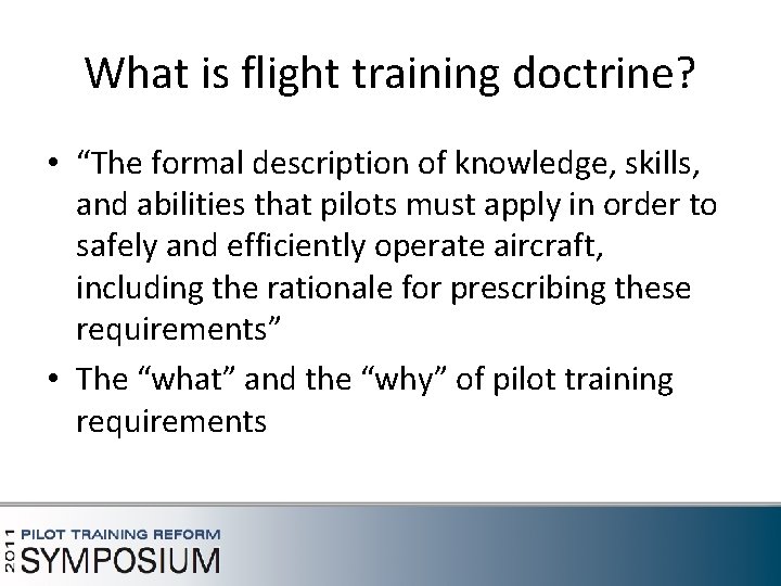 What is flight training doctrine? • “The formal description of knowledge, skills, and abilities