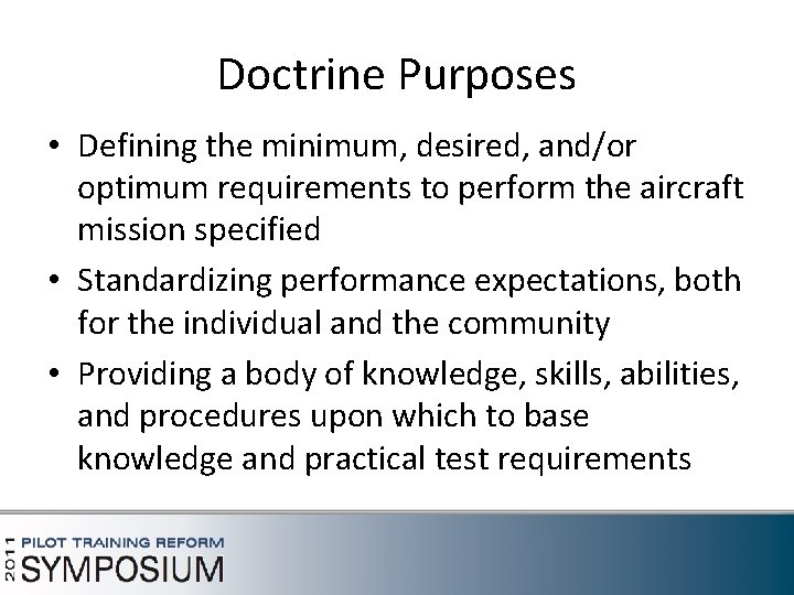 Doctrine Purposes • Defining the minimum, desired, and/or optimum requirements to perform the aircraft
