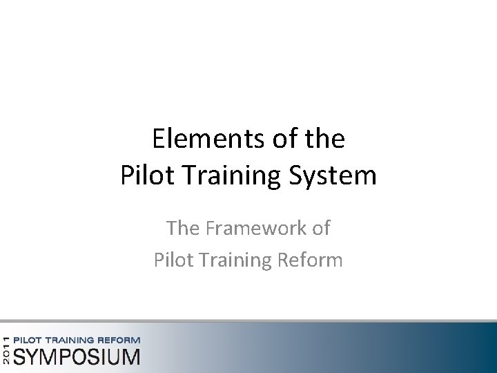 Elements of the Pilot Training System The Framework of Pilot Training Reform 2 