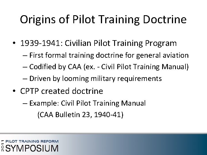 Origins of Pilot Training Doctrine • 1939 -1941: Civilian Pilot Training Program – First