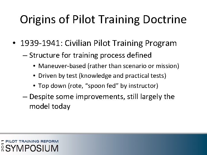 Origins of Pilot Training Doctrine • 1939 -1941: Civilian Pilot Training Program – Structure