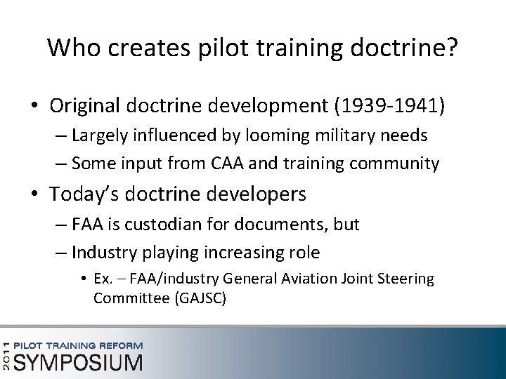 Who creates pilot training doctrine? • Original doctrine development (1939 -1941) – Largely influenced