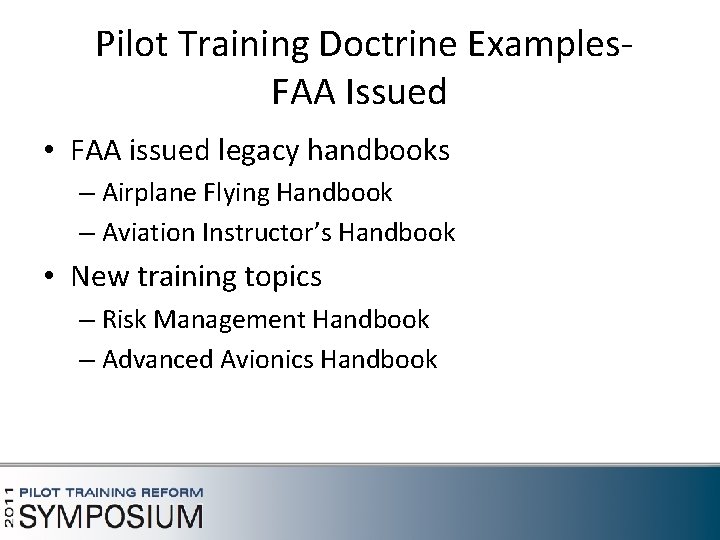 Pilot Training Doctrine Examples. FAA Issued • FAA issued legacy handbooks – Airplane Flying