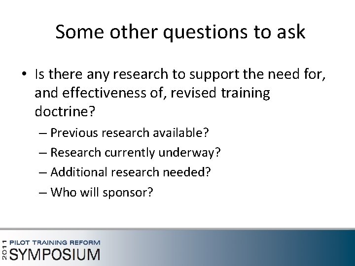 Some other questions to ask • Is there any research to support the need