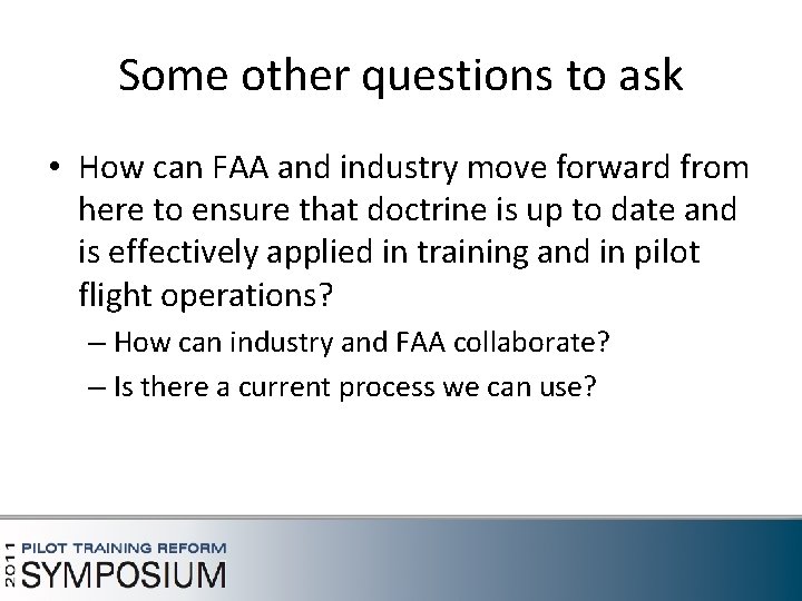 Some other questions to ask • How can FAA and industry move forward from