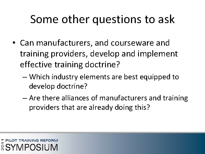 Some other questions to ask • Can manufacturers, and courseware and training providers, develop