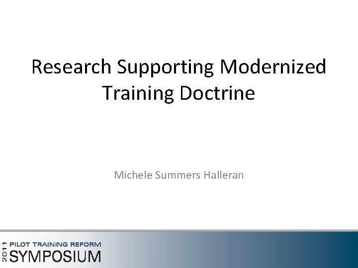 Research Supporting Modernized Training Doctrine Michele Summers Halleran 