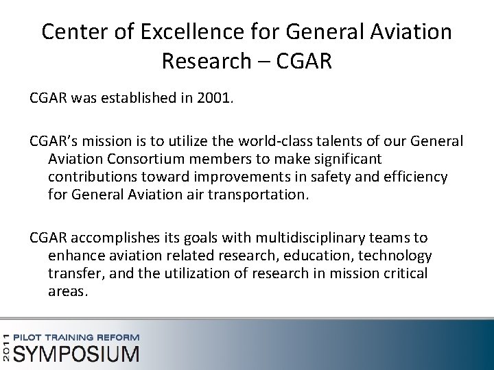 Center of Excellence for General Aviation Research – CGAR was established in 2001. CGAR’s