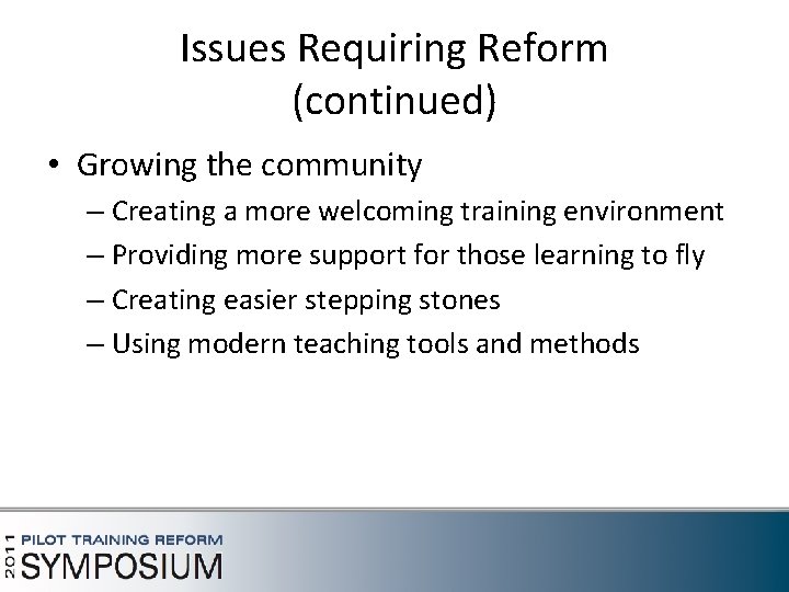 Issues Requiring Reform (continued) • Growing the community – Creating a more welcoming training