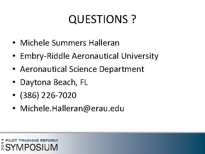 QUESTIONS ? • • • Michele Summers Halleran Embry-Riddle Aeronautical University Aeronautical Science Department