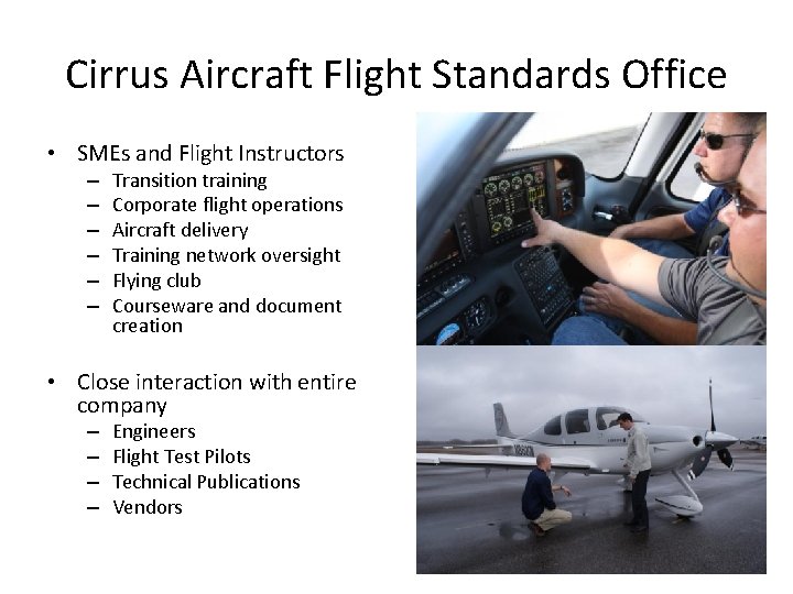 Cirrus Aircraft Flight Standards Office • SMEs and Flight Instructors – – – Transition